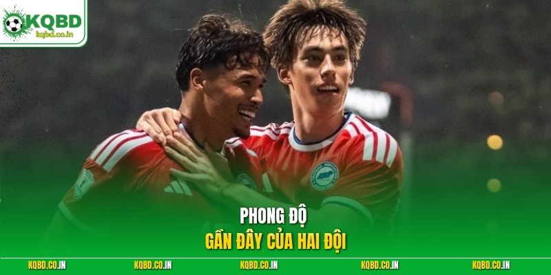 Phong độ gần đây của hai đội