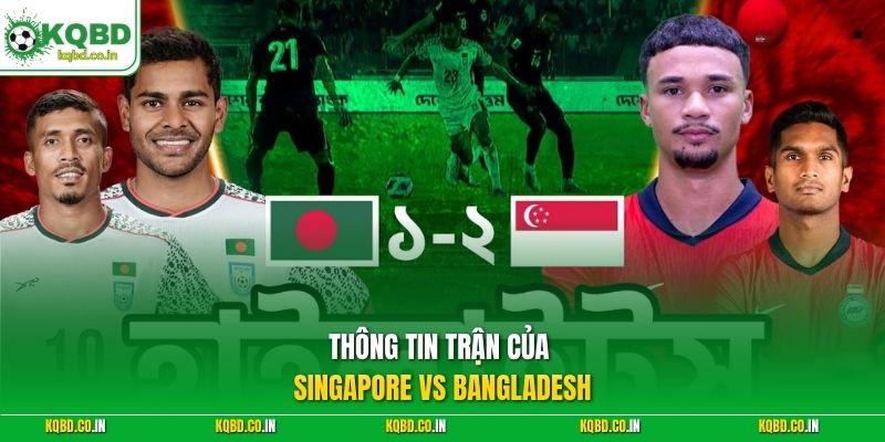 Thông tin trận của Singapore vs Bangladesh