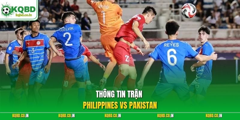 Thông tin trận Philippines vs Pakistan 