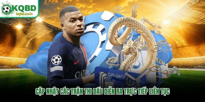 Cập nhật các trận thi đấu diễn ra trực tiếp liên tục