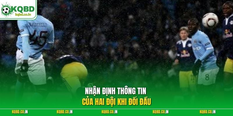 Nhận định thông tin của hai đội khi đối đầu