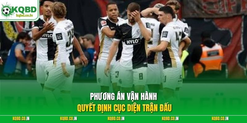 Phương án vận hành quyết định cục diện trận đấu